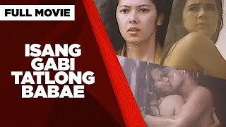 ISANG GABI TATLONG BABAE Cristina Gonzales Tetchie Agbayani amp Ruffa Gutierrez  Full Movie [upl. by Kerri954]