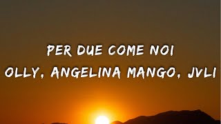 Olly Angelina Mango JVLI  Per due come noi TestoLyrics [upl. by Remle]