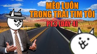 Mèo Luôn Ở Trong Trái Tim Của Mọi Người Pt3 Day 4 [upl. by Aneelahs646]