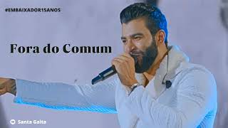 Gusttavo Lima  Fora do Comum [upl. by Alrrats]