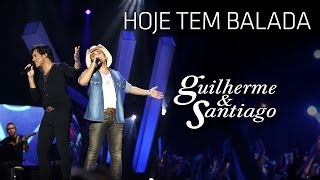 Guilherme amp Santiago  Hoje tem Balada   DVD Até o Fim Clipe Oficial [upl. by Anikas308]