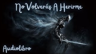 ⚔️ No Volverás A Herirme  Audiolibros De Superación Personal [upl. by Keraj]