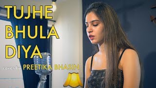 Tujhe Bhula Diya Acoustic  cover by Preetika Bhasin  Sing Dil Se Unplugged [upl. by Butch659]