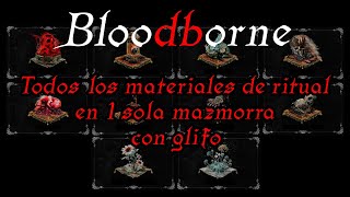 BLOODBORNE  TODOS MATERIALES DE RITUAL glifo [upl. by Tiedeman]