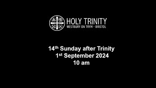 Holy Trinity  Westbury on Trym  Fourteenth Sunday after Trinity  1st September 2024 [upl. by Ultima3]