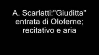 A Scarlatti quotGiudittaquot 1 Entrata di Oloferne  Recitativo e aria [upl. by Hartwell]