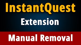 InstantQuest Chrome Extension How to Manually Remove it [upl. by Dasi]