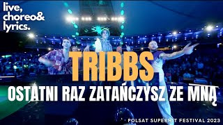 Tribbs  Ostatni raz zatańczysz ze mną  Polsat SuperHit Festival 2023 [upl. by Carney]