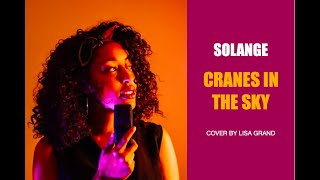 SOLANGE  CRANES IN THE SKY 2021 COVER  BY LISA GRAND  With Lyrics [upl. by Nwad575]