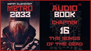 Metro 2033 Audiobook Chapter 16 The Songs of the Dead  Post Apocalyptic Novel by Dmitry Glukhovsky [upl. by Brazee]