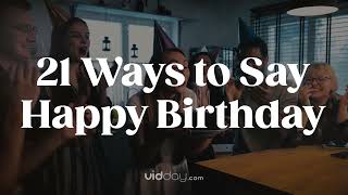 21 Ways to Say Happy Birthday  Best Birthday Wishes [upl. by Annitsirhc]