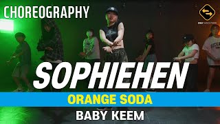 【 CHOREOGRAPHY 】 ORANGE SODA  BABY KEEM  SOPHIEHEN [upl. by Drazze]