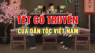 Tết Nguyên Đán  Tết cổ truyền của dân tộc Việt Nam  Phim hoạt hình lịch sử hay nhất [upl. by Chafee250]