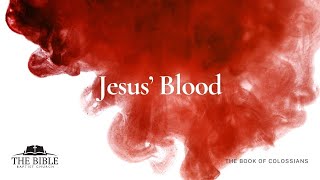 Jesus Blood  Colossians  Lesson 13 [upl. by Drofniw862]