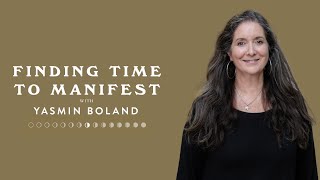 Finding Time to Manifest  with Yasmin Boland [upl. by Carilla257]