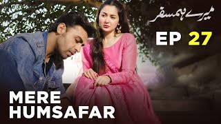 Mere HumSafar  EP 27  Farhan Saeed  Hania Amir  Pakistani Drama [upl. by Aymer41]