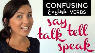 Confusing English Verbs SAY  TELL  TALK  SPEAK [upl. by Eyks]