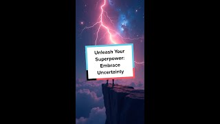 Unleash Your Superpower Embrace Uncertainty [upl. by Zindman]