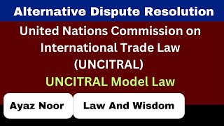 UNCITRAL Model Law  ADR  Ayaz Noor [upl. by Usanis]