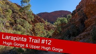 Larapinta Trail Review 12 Exploring Hugh Gorge amp Upper Hugh Gorge end 2 end west 2 east [upl. by Treblih745]