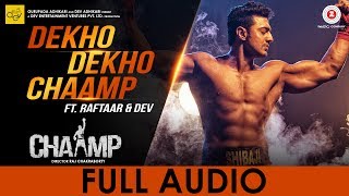 Dekho Dekho Chaamp  Full Audio  Chaamp  Raftaar amp Dev  Raj Chakraborty [upl. by Aysa459]