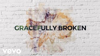 Matt Redman  Gracefully Broken Lyric Video ft Tasha Cobbs Leonard [upl. by Tatianas]