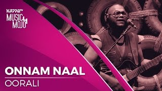 Onnam Naal  Oorali  Music Mojo Season 4  KappaTV [upl. by Etra362]