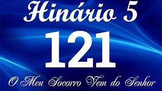 HINO 121 CCB  O Meu Socorro Vem do Senhor  HINÁRIO 5 COM LETRAS [upl. by Alakim698]