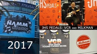 Winter NAMM 2017 JHS Pedals VCR and Milkman [upl. by Oap]