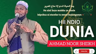 HII NDIO DUNIA  USTADH  AHMAD NOOR SHEIKH [upl. by Panter270]