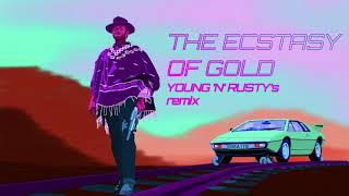 The Ecstasy Of Gold Young N Rustys remix [upl. by Pfeifer222]