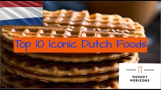 Top 10 Iconic Dutch Foods  Hungry Horizons [upl. by Nirehtac]