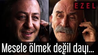 Ezel  Mesele Ölmek Değil Dayı [upl. by Bullion]