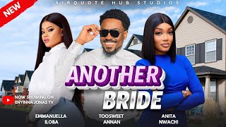 ANOTHER BRIDE  LATEST 2024 NIGERIAN MOVIE  TOOSWEET ANNAN EMMANUELLA ILOBA [upl. by Akilaz986]