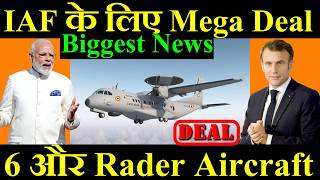 Biggest News IAF के लिए Mega Deal खरीदेगा 6 और Rader Aircraft [upl. by Andrey6]