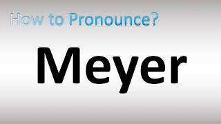 How to Pronounce Meyer [upl. by Kiraa145]