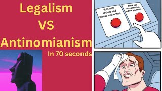 Legalism vs Antinomianism in 70 seconds [upl. by Blase712]