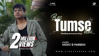 Bus Tumse Hai  Marriage Anniversary Song Wedding  By Vicky D Parekh [upl. by Aicilat]