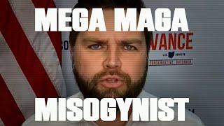 JD Vance Mega MAGA Misogynist [upl. by Anehsat455]