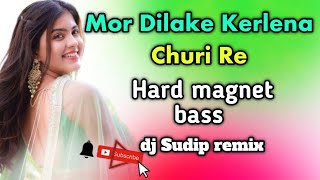 Mor Dilake Kerlena Churi Re।।hard magnet bass।।dj sudip remix dhanpota Hooghly se [upl. by Ecnirp]