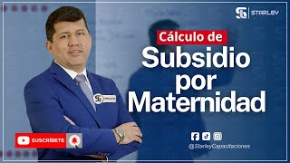 APRENDE EL CÁLCULO SUBSIDIO POR MATERNIDAD  STARLEY Capacitaciones [upl. by Hgeilhsa186]