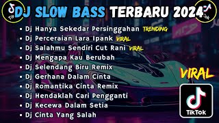 DJ SLOW BASS TERBARU 2024  DJ HANYA SEKEDAR PERSINGGAHAN  DJ PERCERAIAN LARA IPANK VIRAL TIKTOK [upl. by Aloke]