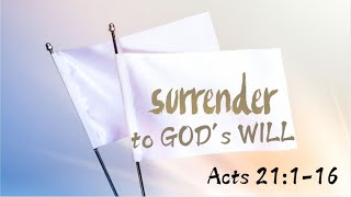 quotSURRENDER TO GODS WILLquot Acts 21116 [upl. by Dayna]