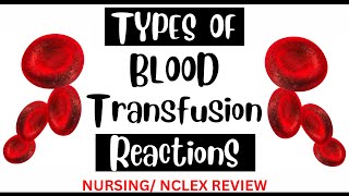 What are the Types of Blood Transfusion Reactions  Reactions Nurses should know about  NCLEX [upl. by Reedy]