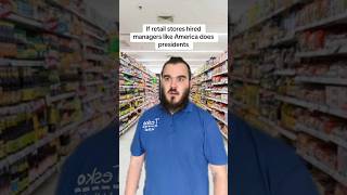 If stores hired managers like America does presidents  Retail Life [upl. by Dnaltruoc]