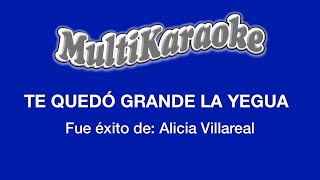 Te Quedó Grande La Yegua  Multikaraoke  Fue Éxito De Alicia Villarreal [upl. by Thomasa]