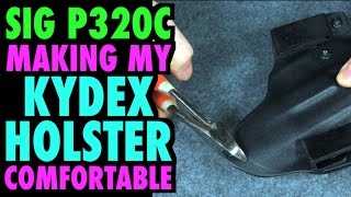 Making My Kydex Holster Comfortable SIG P320c [upl. by Copp956]