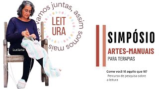 Como você lê aquilo que lê Pesquisa em leitura no II Simpósio ArtesManuais para Terapias [upl. by Hsizan783]