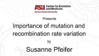 Importance of mutation and recombination rate variation  Susanne Pfeifer [upl. by Erialc]