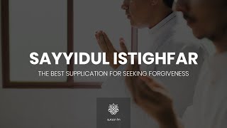 دعاء سيد الأستغفار  Sayyidul Istighfar  Best Dua for Seeking Forgiveness  Ramadan 2021 [upl. by Tedda]